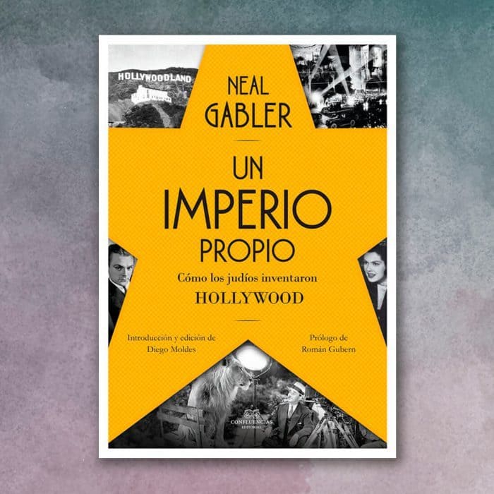 Un imperio propio. Cómo los judíos inventaron Hollywood